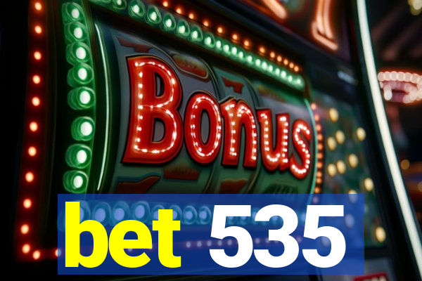 bet 535